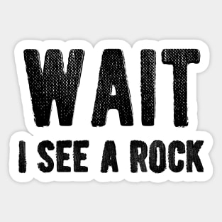 Geologist - Wait I see a rock Sticker